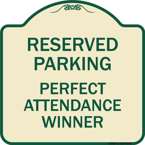 Reserved Parking Perfect Attendance Winner Heavy-Gauge Aluminum Sign, 18" x 18", TG-1818-23147